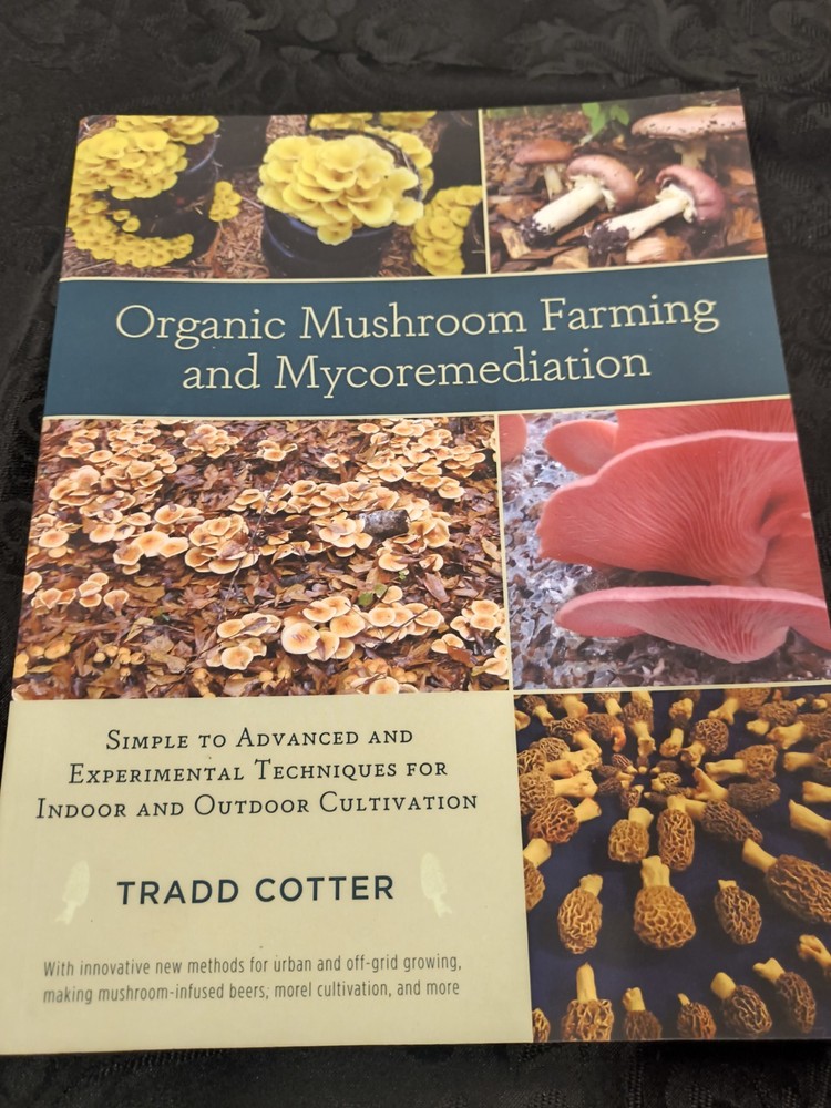 Organic Mushroom Farming And Mycoremediation PB Cultivation Tradd Cotter