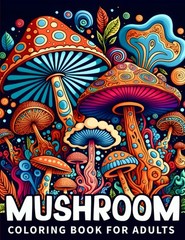 Mushroom Coloring Book For Adults: Mushrooms Adult Features…
