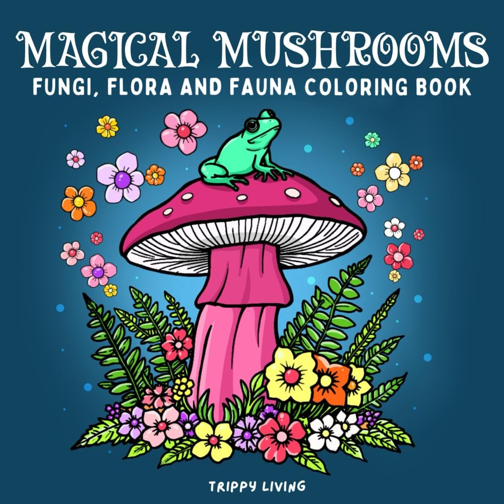 Magical Mushrooms Fungi, Flora, and Fauna Coloring Book: For Adults and…